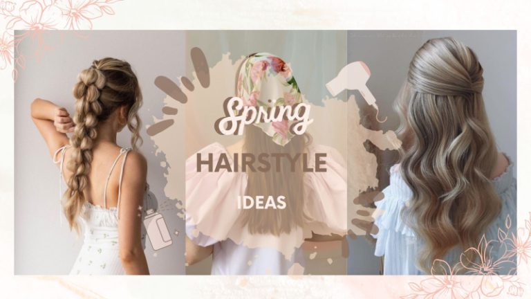 Easy Spring Hairstyle Ideas to Look Fabulous on Any Occasion